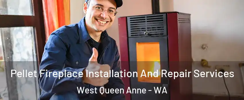 Pellet Fireplace Installation And Repair Services West Queen Anne - WA