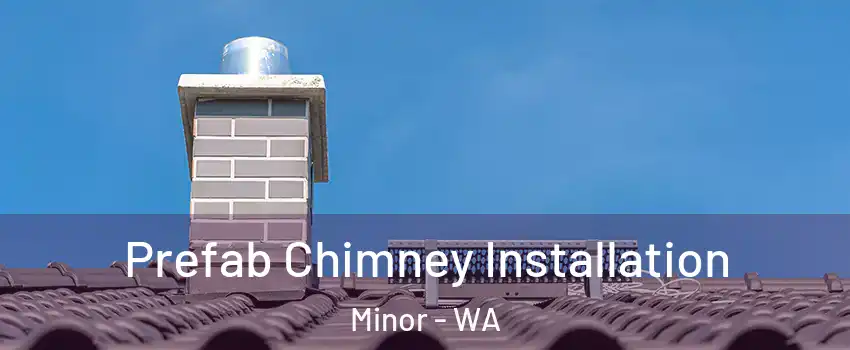 Prefab Chimney Installation Minor - WA