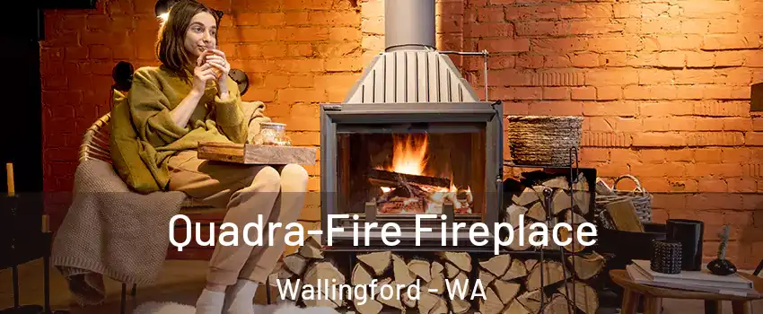 Quadra-Fire Fireplace Wallingford - WA