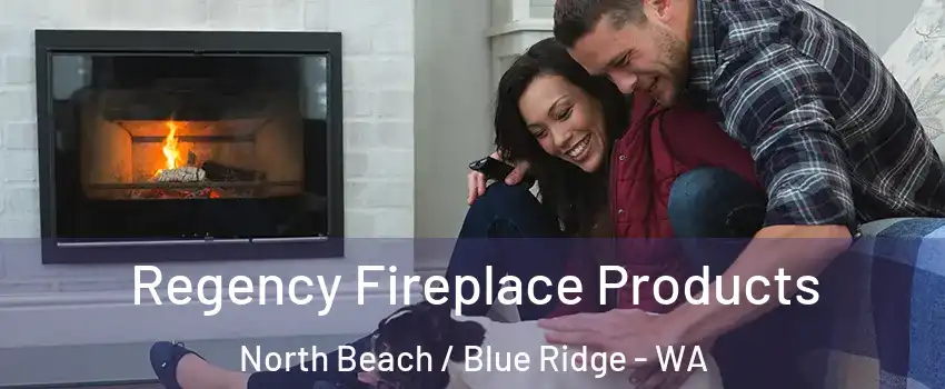 Regency Fireplace Products North Beach / Blue Ridge - WA