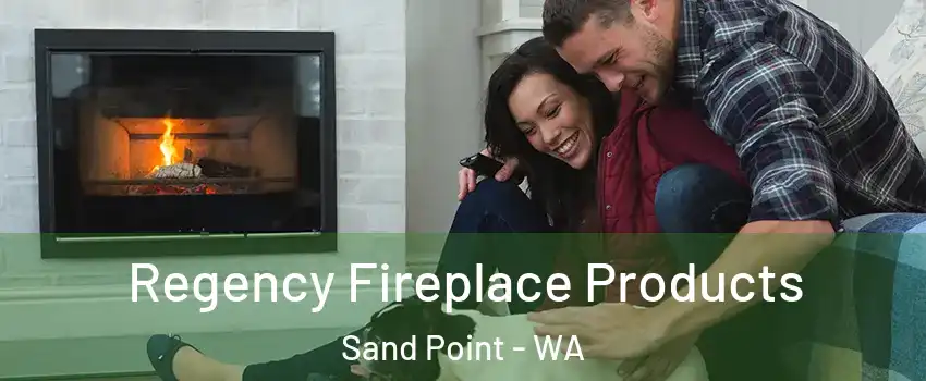 Regency Fireplace Products Sand Point - WA