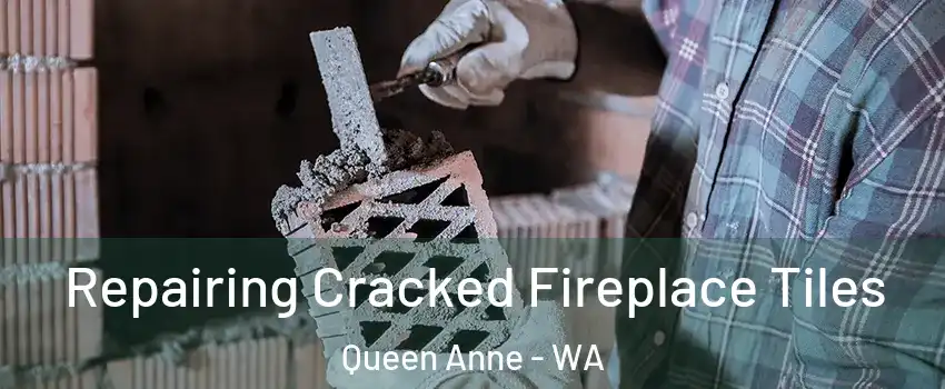 Repairing Cracked Fireplace Tiles Queen Anne - WA