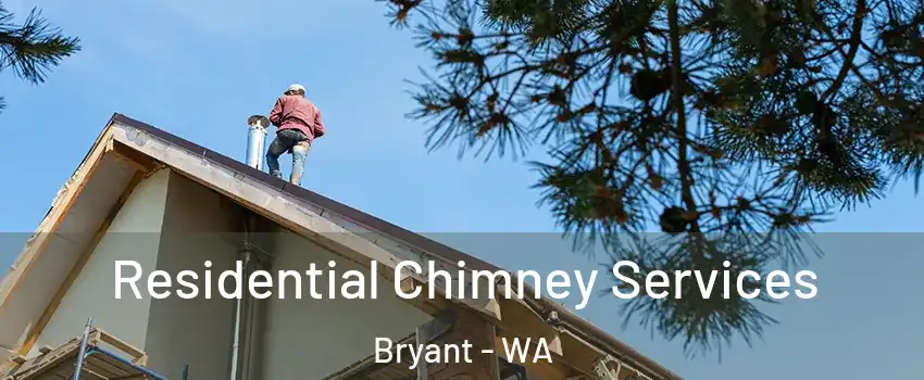 Residential Chimney Services Bryant - WA