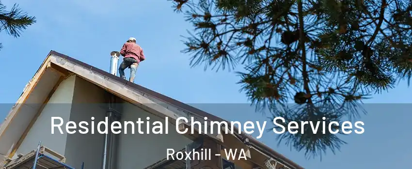 Residential Chimney Services Roxhill - WA