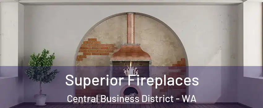 Superior Fireplaces Central Business District - WA