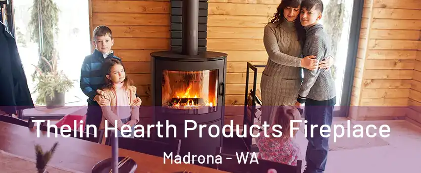 Thelin Hearth Products Fireplace Madrona - WA