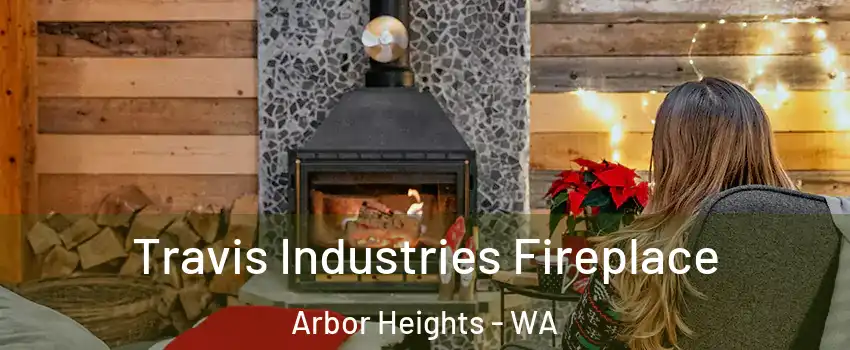 Travis Industries Fireplace Arbor Heights - WA