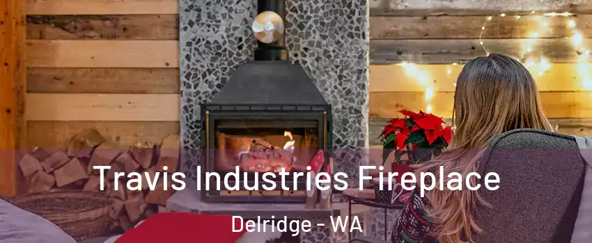 Travis Industries Fireplace Delridge - WA