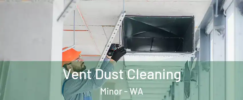 Vent Dust Cleaning Minor - WA