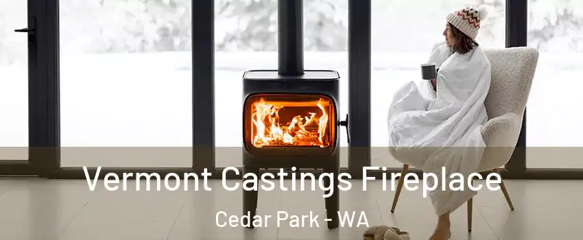 Vermont Castings Fireplace Cedar Park - WA