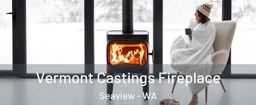 Vermont Castings Fireplace Seaview - WA