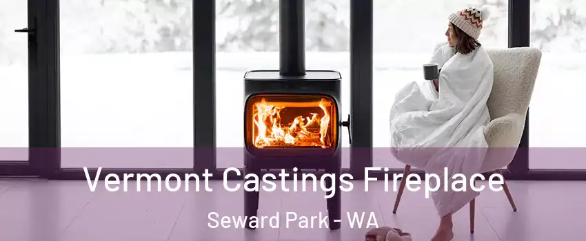 Vermont Castings Fireplace Seward Park - WA