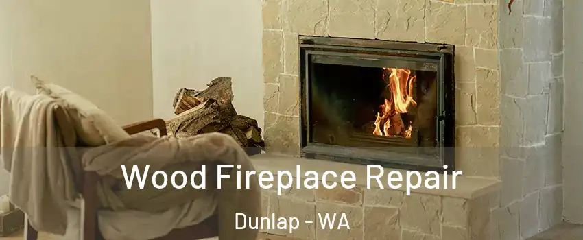 Wood Fireplace Repair Dunlap - WA