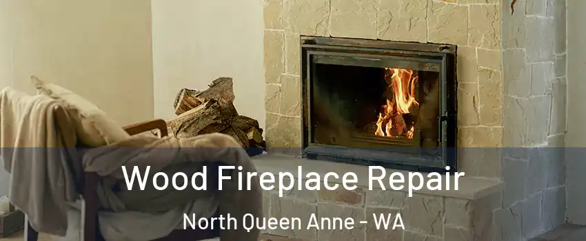 Wood Fireplace Repair North Queen Anne - WA