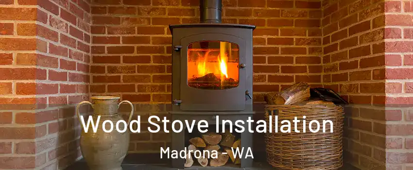 Wood Stove Installation Madrona - WA